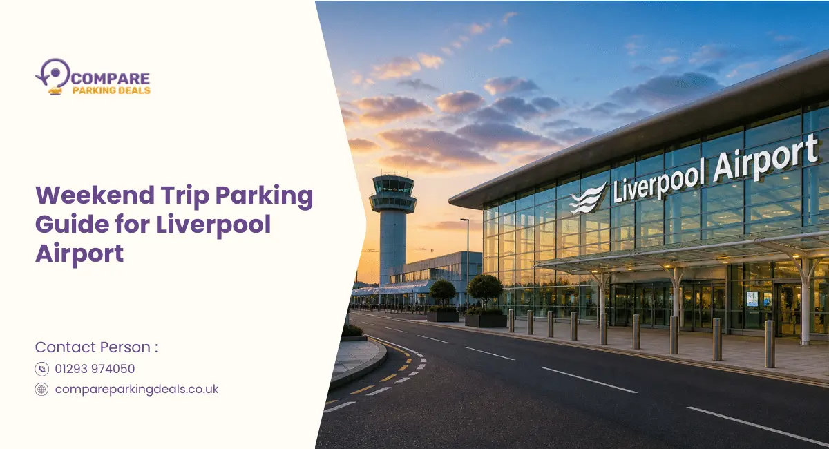 Weekend Parking Liverpool Airport: A Practical Guide for Short Trips